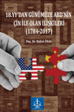 18.YY’DAN GÜNÜMÜZE ABD’NİN ÇİN İLE OLAN İLİŞKİLERİ (1784-2017)